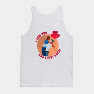 I Saw You... and I Just Knew Tank Top